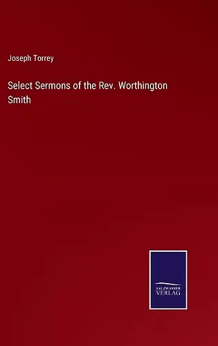 Select Sermons of the Rev. Worthington Smith cover