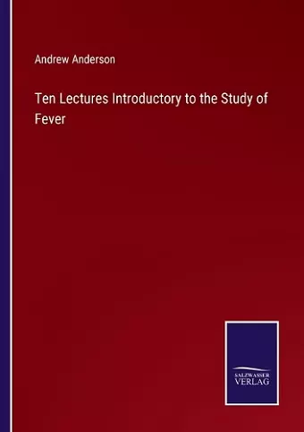 Ten Lectures Introductory to the Study of Fever cover