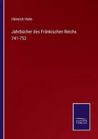 Jahrbücher des Fränkischen Reichs 741-752 cover