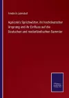 Agricola's Sprichwörter, ihr hochdeutscher Ursprung und ihr Einfluss auf die Deutschen und niederländischen Sammler cover