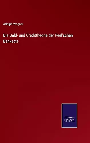 Die Geld- und Credittheorie der Peel'schen Bankacte cover