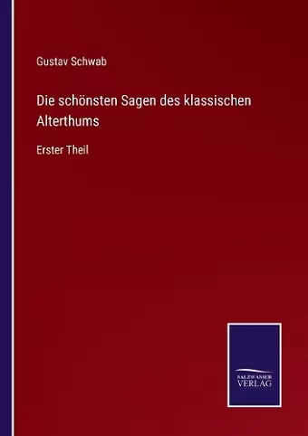 Die schönsten Sagen des klassischen Alterthums cover