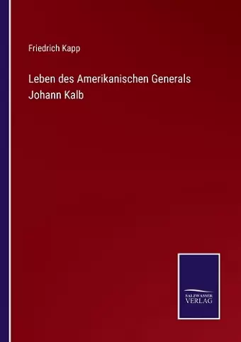 Leben des Amerikanischen Generals Johann Kalb cover