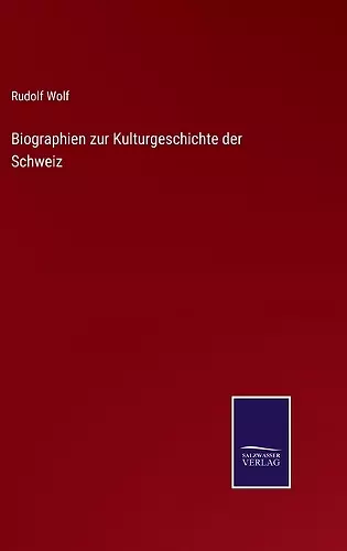 Biographien zur Kulturgeschichte der Schweiz cover