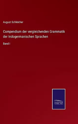 Compendium der vergleichenden Grammatik der Indogermanischen Sprachen cover