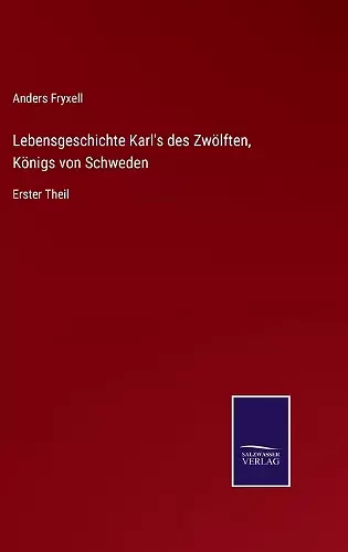 Lebensgeschichte Karl's des Zwölften, Königs von Schweden cover