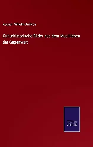 Culturhistorische Bilder aus dem Musikleben der Gegenwart cover