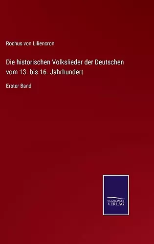 Die historischen Volkslieder der Deutschen vom 13. bis 16. Jahrhundert cover