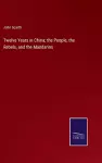 Twelve Years in China; the People, the Rebels, and the Mandarins cover