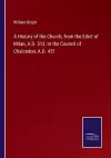 A History of the Church, from the Edict of Milan, A.D. 313, to the Council of Chalcedon, A.D. 451 cover