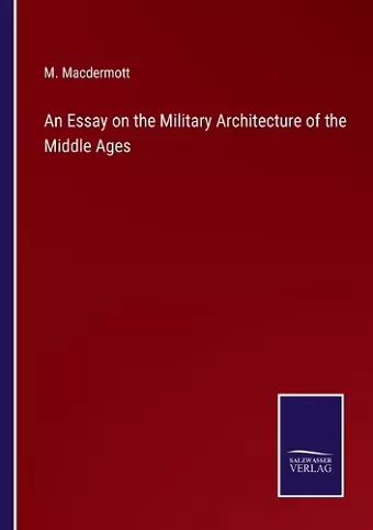 An Essay on the Military Architecture of the Middle Ages cover