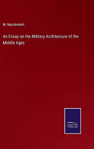 An Essay on the Military Architecture of the Middle Ages cover