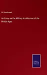 An Essay on the Military Architecture of the Middle Ages cover