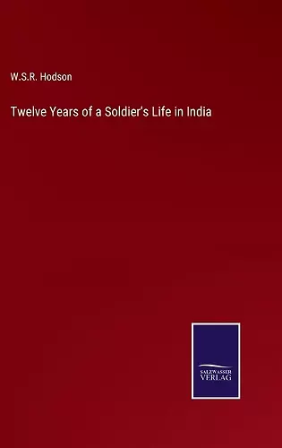 Twelve Years of a Soldier's Life in India cover