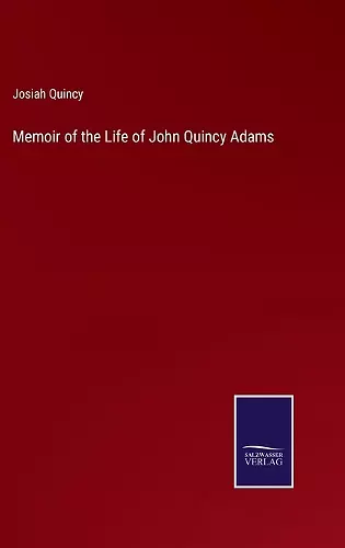 Memoir of the Life of John Quincy Adams cover