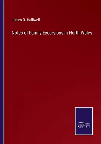 Notes of Family Excursions in North Wales cover