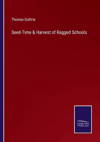 Seed-Time & Harvest of Ragged Schools cover