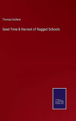 Seed-Time & Harvest of Ragged Schools cover