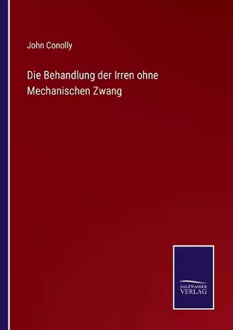 Die Behandlung der Irren ohne Mechanischen Zwang cover