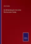 Die Behandlung der Irren ohne Mechanischen Zwang cover