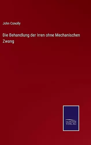 Die Behandlung der Irren ohne Mechanischen Zwang cover