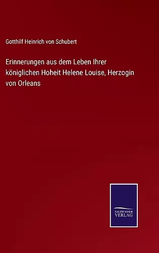 Erinnerungen aus dem Leben Ihrer königlichen Hoheit Helene Louise, Herzogin von Orleans cover