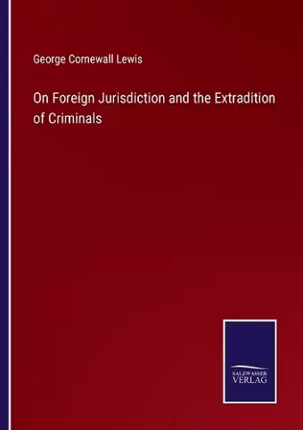 On Foreign Jurisdiction and the Extradition of Criminals cover