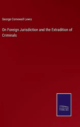 On Foreign Jurisdiction and the Extradition of Criminals cover