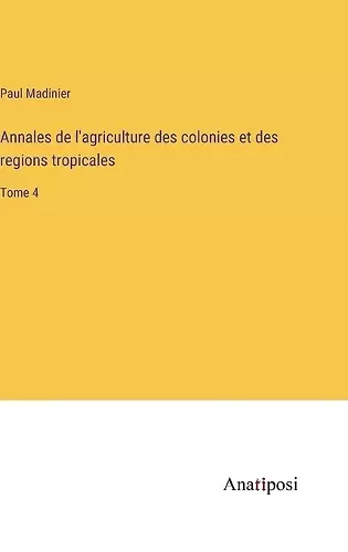 Annales de l'agriculture des colonies et des regions tropicales cover