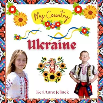 Ukraine - Social Studies for Kids, Ukrainian Culture, Ukrainian Traditions, Music, Art, History, World Travel, Learn about Ukraine, Children Explore Europe Books cover