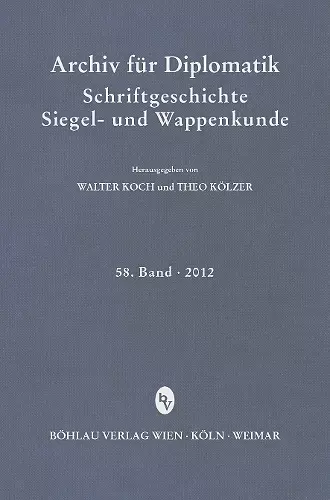 Archiv für Diplomatik, Schriftgeschichte, Siegel- und Wappenkunde 58 (2012) cover