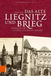 Das alte Liegnitz und Brieg cover