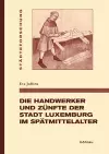 Die Handwerker und Zünfte der Stadt Luxemburg im Spätmittelalter cover