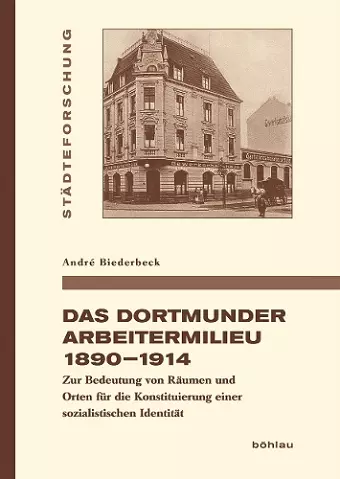 Das Dortmunder Arbeitermilieu 1890–1914 cover