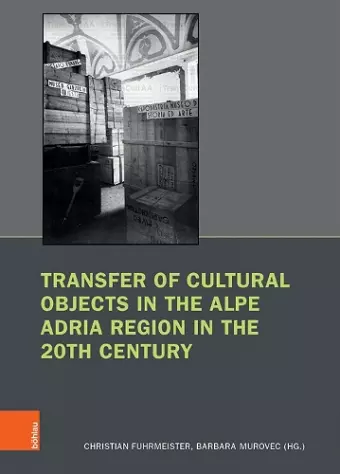 Transfer of Cultural Objects in the Alpe Adria Region in the 20th Century cover