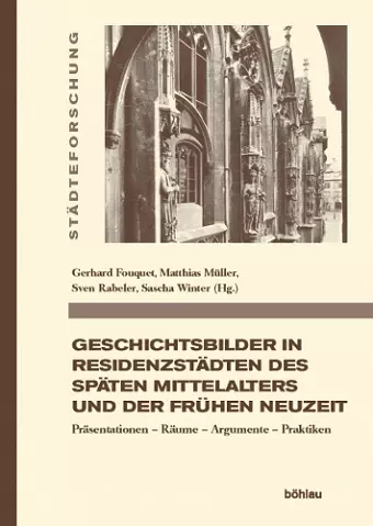 Geschichtsbilder in Residenzstadten des spaten Mittelalters und der fruhen Neuzeit cover