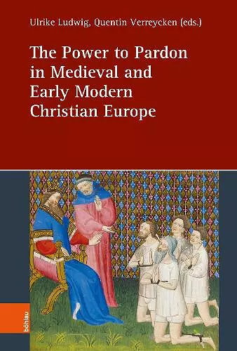 The Power to Pardon in Medieval and Early Modern Christian Europe cover