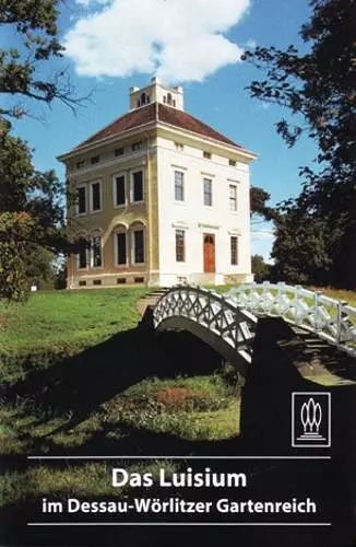 Das Luisium Im Dessau-Wörlitzer Gartenreich cover