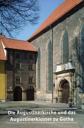 Die Augustinerkirche und das Augustinerkloster zu Gotha cover