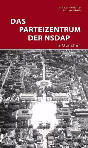 Das Parteizentrum der NSDAP in München cover