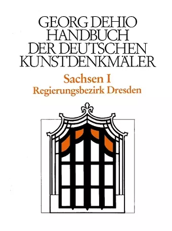 Dehio - Handbuch der deutschen Kunstdenkmäler / Sachsen Bd. 1 cover