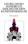 Dehio - Handbuch der deutschen Kunstdenkmäler / Dresden cover