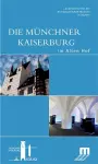 Die Münchner Kaiserburg im Alten Hof cover