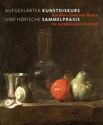 Aufgeklärter Kunstdiskurs und höfische Sammelpraxis cover