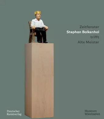 Zeitfenster. Stephan Balkenhol trifft Alte Meister cover