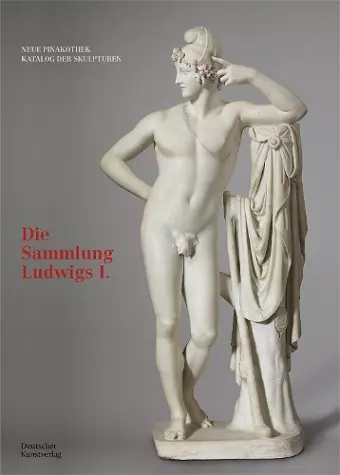 Bayerische Staatsgemäldesammlungen. Neue Pinakothek. Katalog der Skulpturen – Band I cover