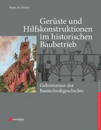 Gerüste und Hilfskonstruktionen im historischen Baubetrieb cover