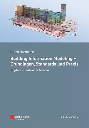 Building Information Modeling - Grundlagen, Standards und Praxis cover