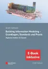 Building Information Modeling in der Praxis - Digitales Denken im Ganzen: unter Berucksichtigung nationaler und internationaler Normen, (inkl. E-Book als PDF) cover
