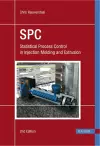 SPC: Statistical Process Control in Injection Molding and Extrusion cover